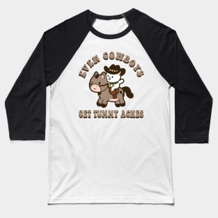 Even Cowboys Get Tummy Aches Cowboy Cat Tummy Ache Survior Baseball T-Shirt